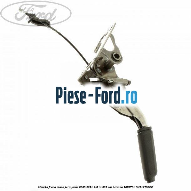 Ghidaj cablu frana mana Ford Focus 2008-2011 2.5 RS 305 cai benzina