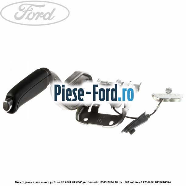 Maneta frana mana maner piele an 02/2007-07/2008 Ford Mondeo 2008-2014 1.8 TDCi 125 cai #1408E3DE13