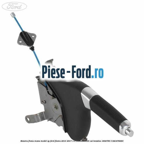 Maneta frana mana ehipare titanium Ford Fiesta 2013-2017 1.0 EcoBoost 100 cai benzina