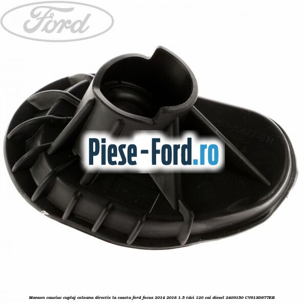 Limitator caseta directie pentru 18 inch Ford Focus 2014-2018 1.5 TDCi 120 cai diesel