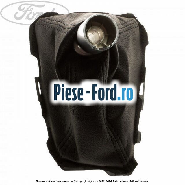 Manson cutie viteza manuala 6 trepte Ford Focus 2011-2014 1.6 EcoBoost 182 cai benzina
