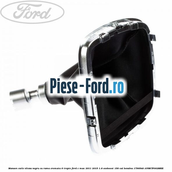 Manson cutie viteza negru cu rama cromata 6 trepte Ford C-Max 2011-2015 1.6 EcoBoost 150 cai #EC39384629 Manson cutie viteza negru cu rama cromata 6 trepte Ford C-Max 2011-2015 1.6 EcoBoost 150 cai benzina #EC39384629