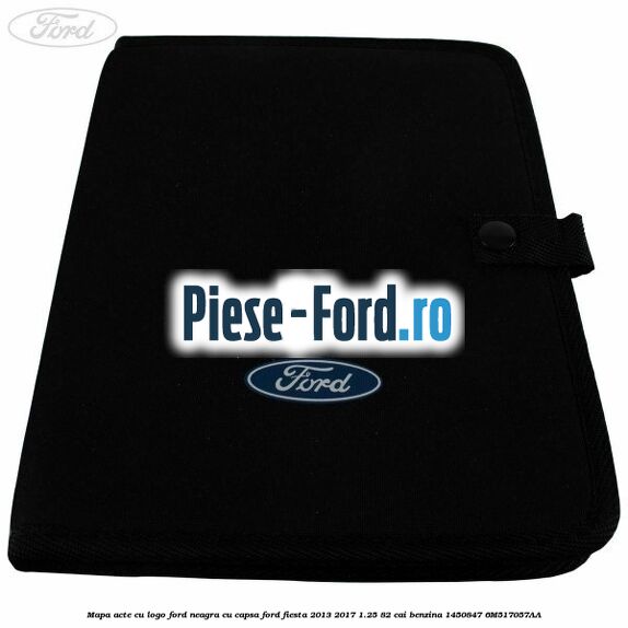 Mapa acte cu logo Ford neagra cu capsa Ford Fiesta 2013-2017 1.25 82 cai benzina