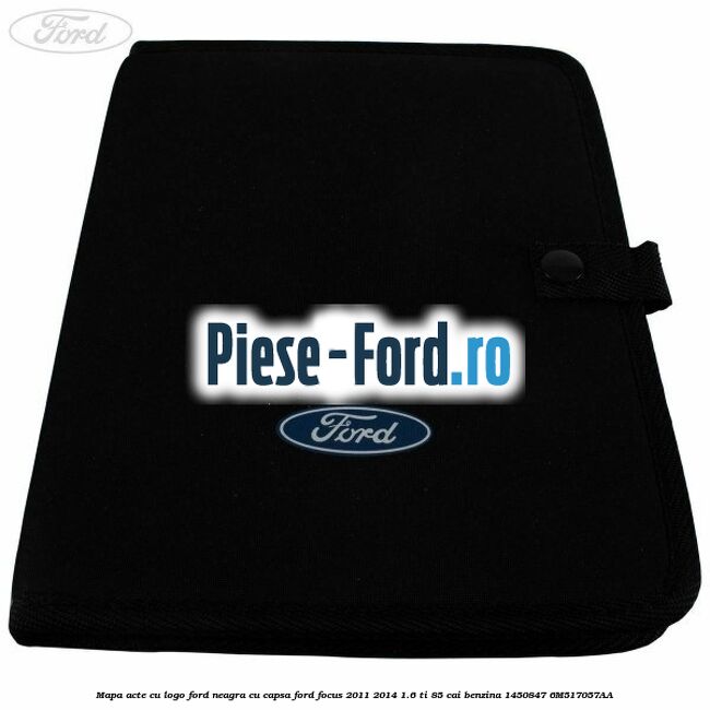Mapa acte cu logo Ford neagra cu capsa Ford Focus 2011-2014 1.6 Ti 85 cai benzina
