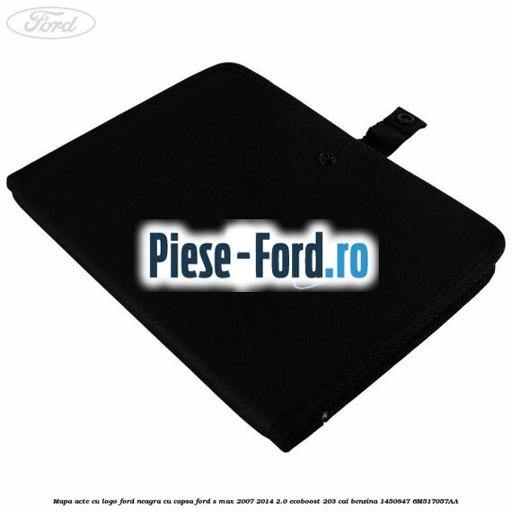 Mapa acte cu logo Ford neagra cu capsa Ford S-Max 2007-2014 2.0 EcoBoost 203 cai benzina