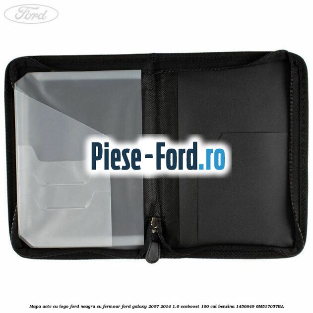 Mapa acte cu logo Ford neagra cu fermoar Ford Galaxy 2007-2014 1.6 EcoBoost 160 cai benzina