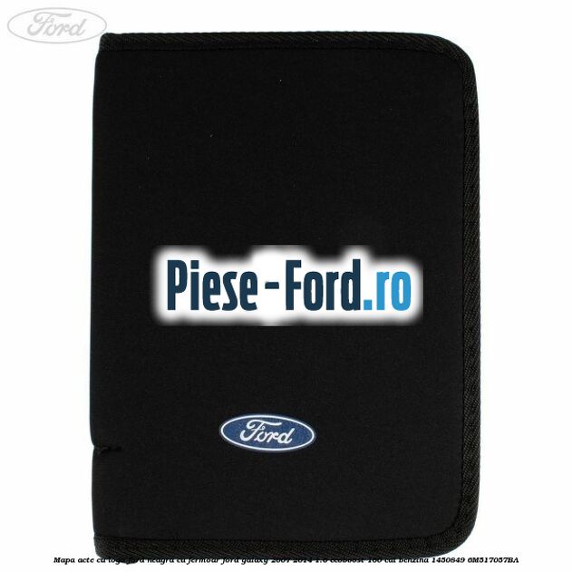 Mapa acte cu logo Ford neagra cu fermoar Ford Galaxy 2007-2014 1.6 EcoBoost 160 cai benzina #0B6EFD135F