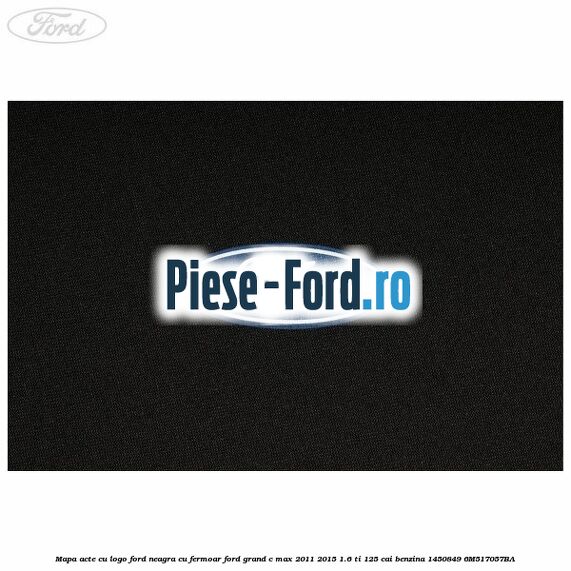 Mapa acte cu logo Ford neagra cu fermoar Ford Grand C-Max 2011-2015 1.6 Ti 125 cai benzina #14126DFD5B