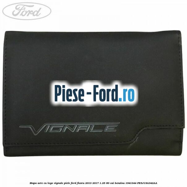 Mapa acte cu logo Vignale, piele Ford Fiesta 2013-2017 1.25 60 cai benzina #90F5BFC0BF