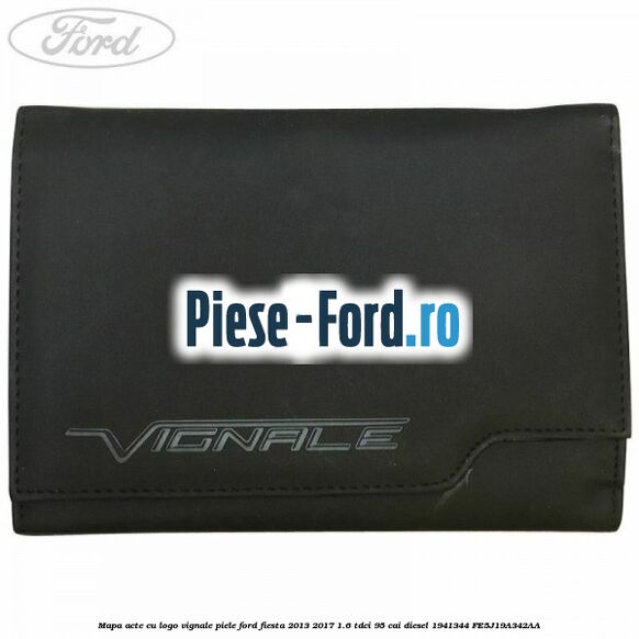 Mapa acte cu logo Vignale, piele Ford Fiesta 2013-2017 1.6 TDCi 95 cai diesel
