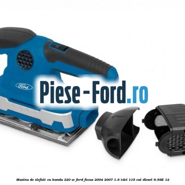 Masina de slefuit cu banda 220 W Ford Focus 2004-2007 1.8 TDCi 115 cai diesel #38A8B811C2