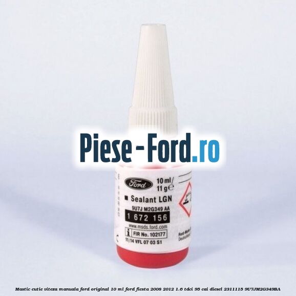 Mastic cutie viteza manuala Ford original 10 ml Ford Fiesta 2008-2012 1.6 TDCi 95 cai diesel
