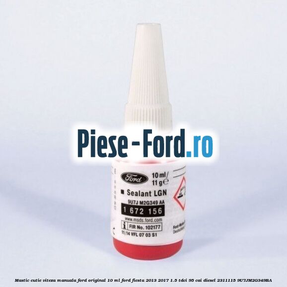 Mastic cutie viteza manuala Ford original 10 ml Ford Fiesta 2013-2017 1.5 TDCi 95 cai diesel