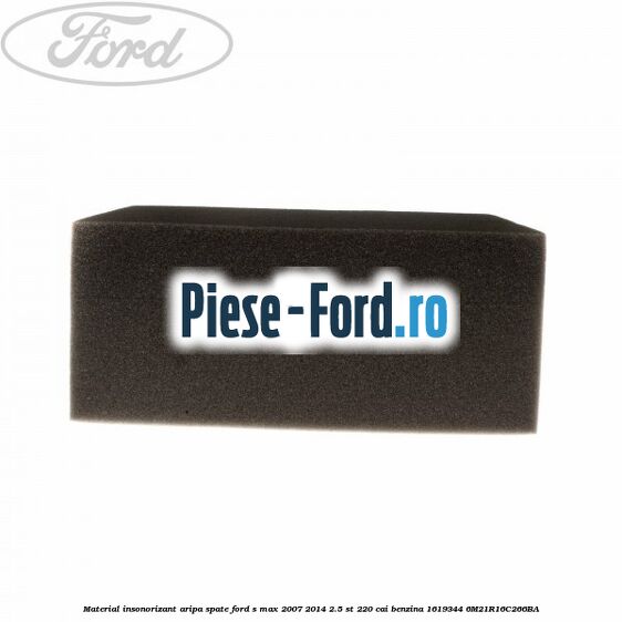Material insonorizant aripa spate Ford S-Max 2007-2014 2.5 ST 220 cai benzina