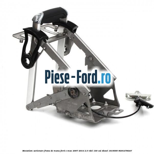 Mecanism actionare frana de mana Ford S-Max 2007-2014 2.0 TDCi 130 cai diesel #5A04746B9A