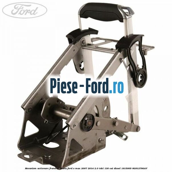 Mecanism actionare frana de mana Ford S-Max 2007-2014 2.0 TDCi 130 cai diesel #5A04746B9A