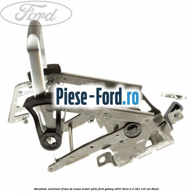 Mecanism actionare frana de mana maner piele Ford Galaxy 2007-2014 2.0 TDCi 115 cai diesel