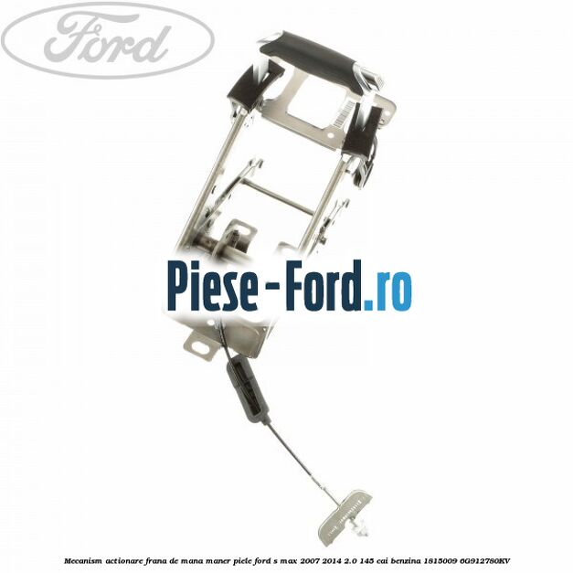 Mecanism actionare frana de mana maner piele Ford S-Max 2007-2014 2.0 145 cai benzina