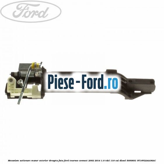 Mecanism actionare maner exterior dreapta fata Ford Tourneo Connect 2002-2014 1.8 TDCi 110 cai diesel