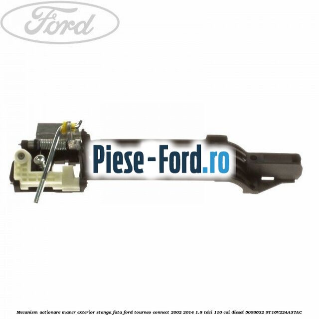Mecanism actionare maner exterior stanga fata Ford Tourneo Connect 2002-2014 1.8 TDCi 110 cai diesel