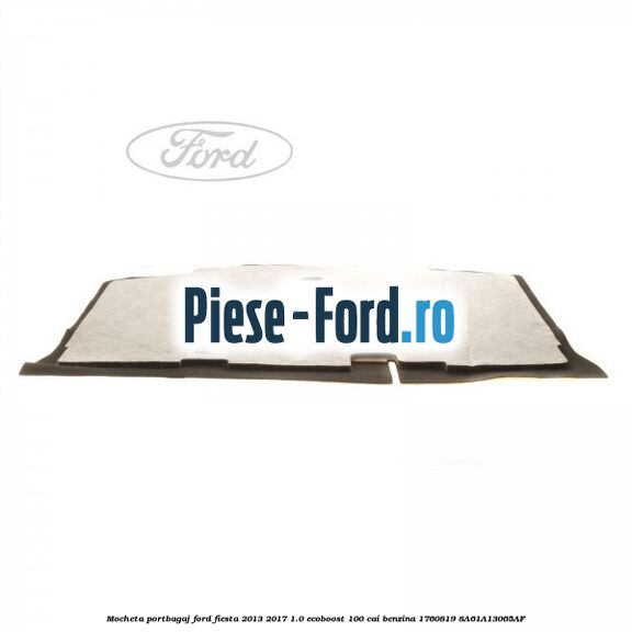 Mocheta portbagaj Ford Fiesta 2013-2017 1.0 EcoBoost 100 cai benzina
