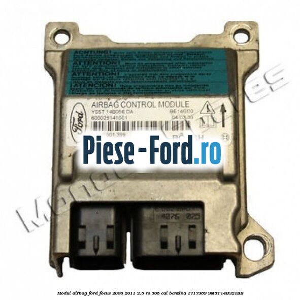 Dispozitiv pretensionare centura spate stanga Ford Focus 2008-2011 2.5 RS 305 cai benzina