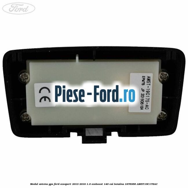 Modul antena GPS Ford EcoSport 2013-2018 1.0 EcoBoost 140 cai benzina #0EB44D8ABE