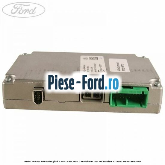 Modul camera marsarier Ford S-Max 2007-2014 2.0 EcoBoost 203 cai benzina