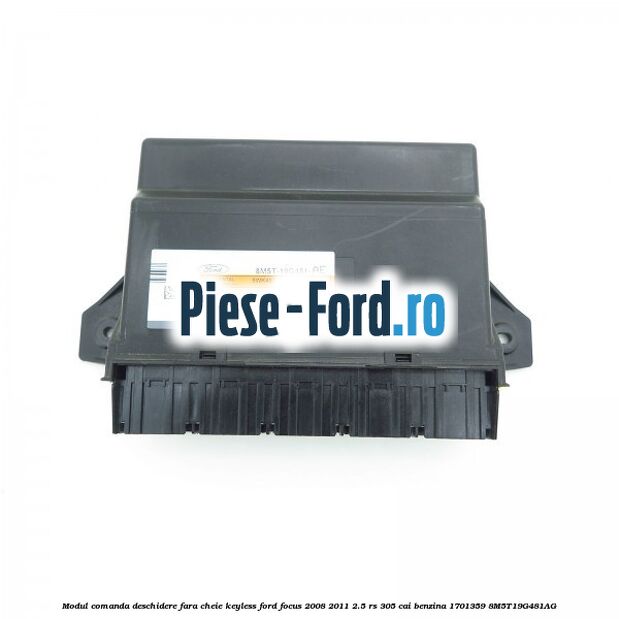 Modul comanda deschidere fara cheie, keyless Ford Focus 2008-2011 2.5 RS 305 cai benzina