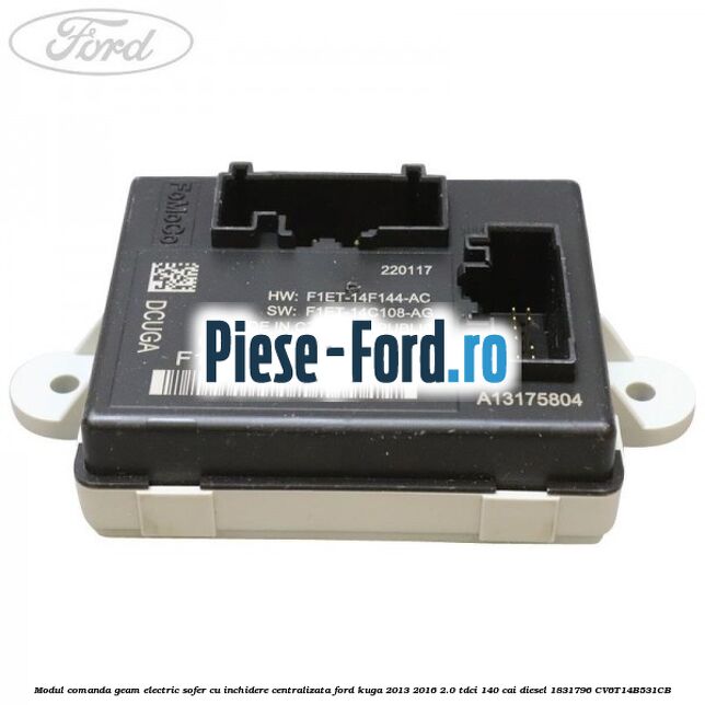 Modul comanda geam electric sofer cu inchidere centralizata Ford Kuga 2013-2016 2.0 TDCi 140 cai diesel