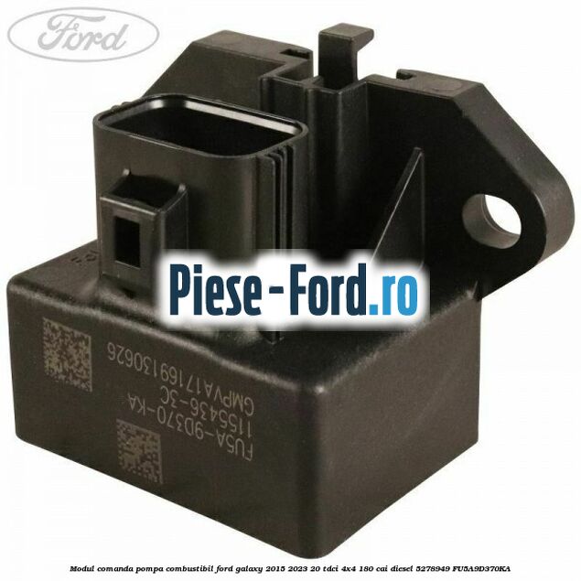 Modul comanda pompa combustibil Ford Galaxy 2015-2023 2.0 TDCi 4x4 180 cai #66E2681584