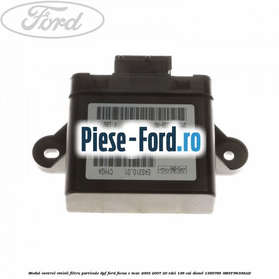 Modul control emisii filtru particule DPF Ford Focus C-Max 2003-2007 2.0 TDCi 136 cai #B65F7BFE3B