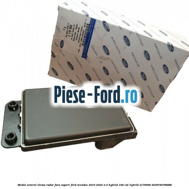 Modul control viteza radar fara suport Ford Mondeo 2019-2023 2.0 Hybrid 188 cai #21512984DB Modul control viteza radar fara suport Ford Mondeo 2019-2023 2.0 Hybrid 188 cai hybrid #21512984DB
