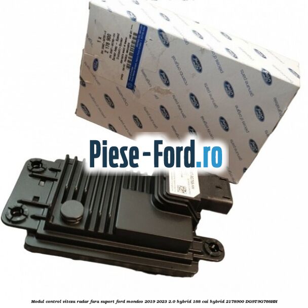 Modul control viteza radar fara suport Ford Mondeo 2019-2023 2.0 Hybrid 188 cai #21512984DB Modul control viteza radar fara suport Ford Mondeo 2019-2023 2.0 Hybrid 188 cai hybrid #21512984DB