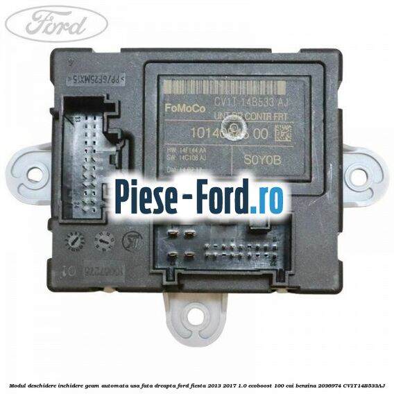 Modul deschidere inchidere geam automata usa fata dreapta Ford Fiesta 2013-2017 1.0 EcoBoost 100 cai benzina