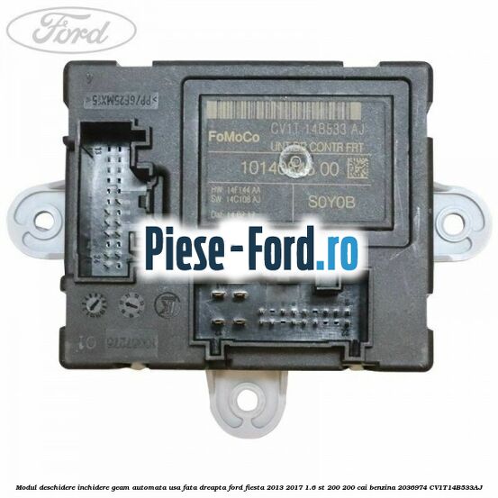 Modul deschidere inchidere geam automata usa fata dreapta Ford Fiesta 2013-2017 1.6 ST 200 200 cai benzina