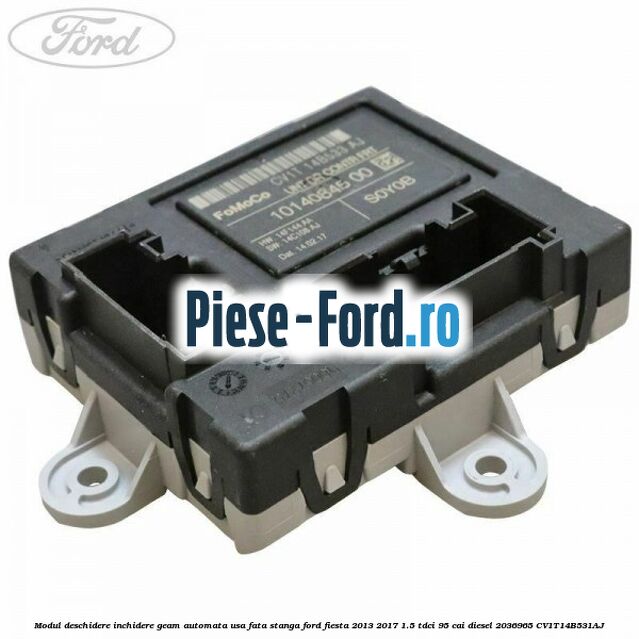 Modul deschidere inchidere geam automata usa fata stanga Ford Fiesta 2013-2017 1.5 TDCi 95 cai diesel