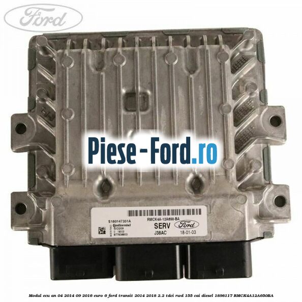 Modul ECU an 04/2014-09/2016 euro 6 Ford Transit 2014-2018 2.2 TDCi RWD 155 cai diesel #4719F18E84