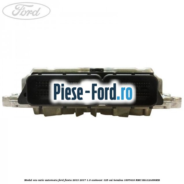 Modul ECU Ford Fiesta 2013-2017 1.0 EcoBoost 125 cai benzina