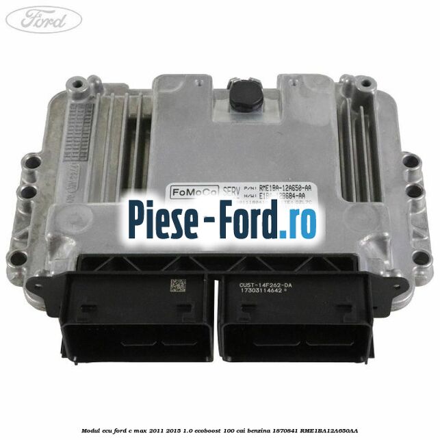 Modul ECU Ford C-Max 2011-2015 1.0 EcoBoost 100 cai benzina