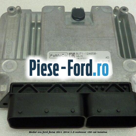 Modul ECU Ford Focus 2011-2014 1.6 EcoBoost 150 cai benzina