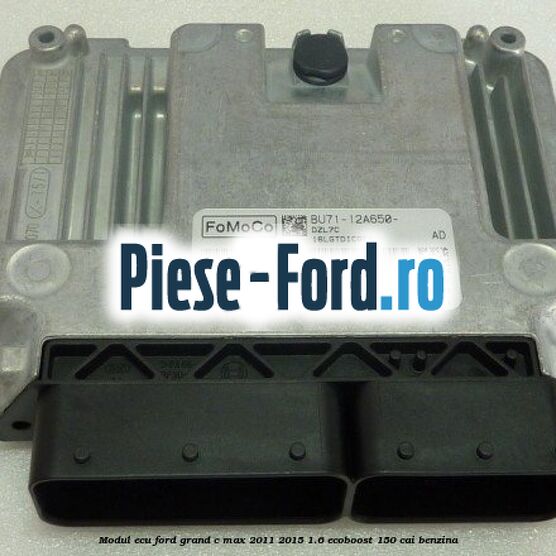 Modul ECU Ford Grand C-Max 2011-2015 1.6 EcoBoost 150 cai benzina
