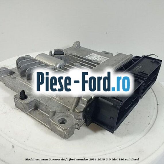 Modul ECU, MMT6, PowerShift Ford Mondeo 2014-2018 2.0 TDCi 180 cai diesel