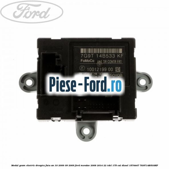 Modul geam electric dreapta fata an 10/2008-09/2009 Ford Mondeo 2008-2014 2.2 TDCi 175 cai #5BD108519E