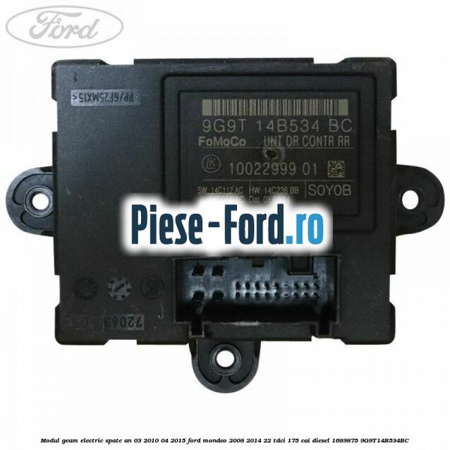 Modul geam electric spate an 03/2010-04/2015 Ford Mondeo 2008-2014 2.2 TDCi 175 cai #E9C5233BAD