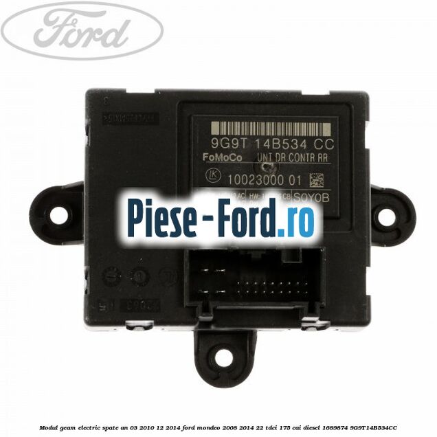 Modul geam electric spate an 03/2010-12/2014 Ford Mondeo 2008-2014 2.2 TDCi 175 cai #FBB47B8014