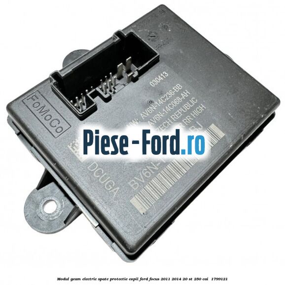 Modul geam electric spate protectie copil Ford Focus 2011-2014 2.0 ST 250 cai #F46DD82972