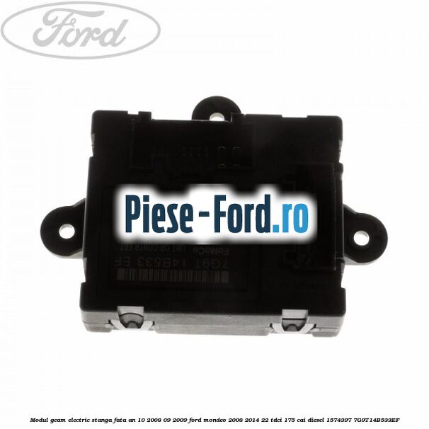 Modul geam electric stanga fata an 10/2008-09/2009 Ford Mondeo 2008-2014 2.2 TDCi 175 cai #19C64CFE1A