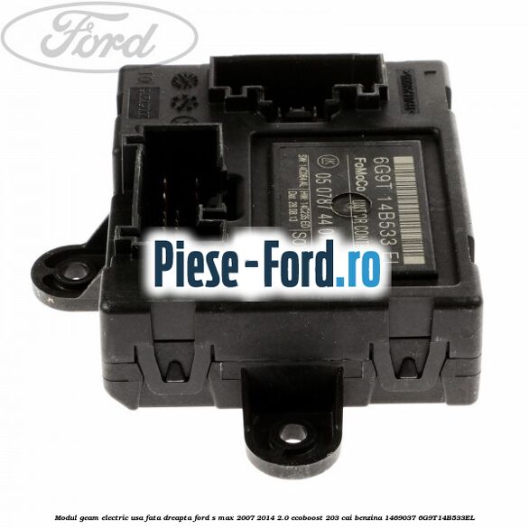 Modul geam electric usa fata dreapta Ford S-Max 2007-2014 2.0 EcoBoost 203 cai benzina