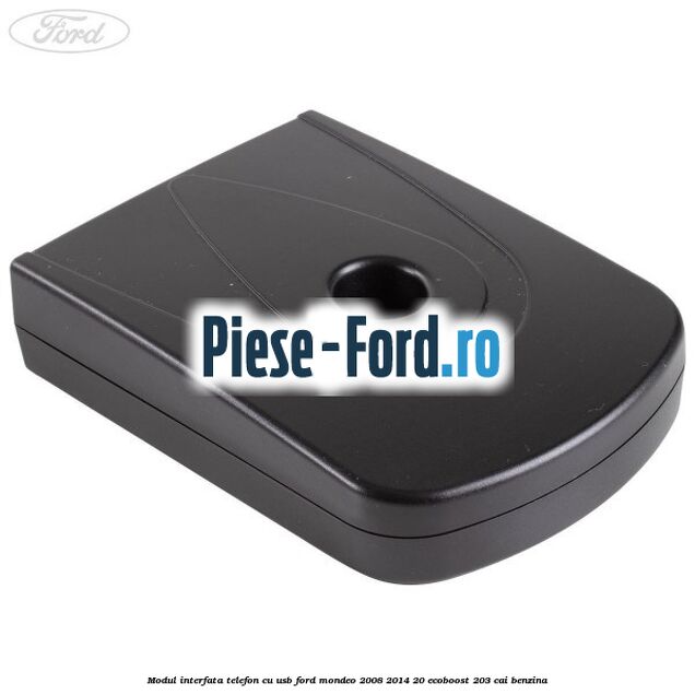 Modul interfata telefon cu USB Ford Mondeo 2008-2014 2.0 EcoBoost 203 cai benzina